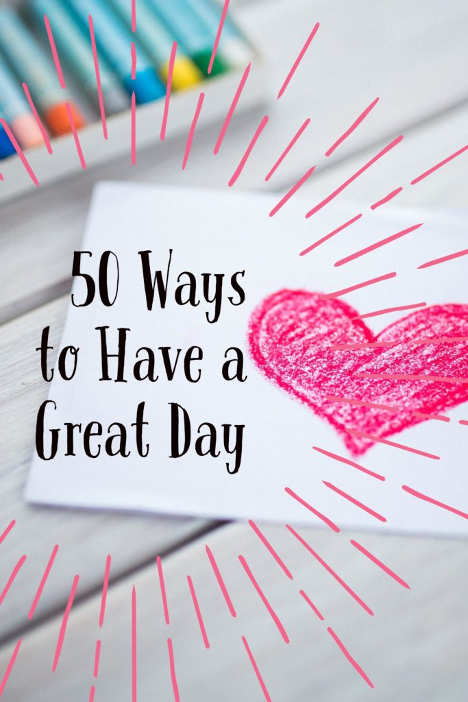 50-ways-to-have-a-great-day-pinterest