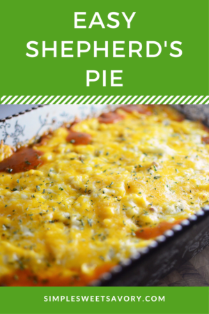 Easy Shepherd's Pie - Simple, Sweet & Savory